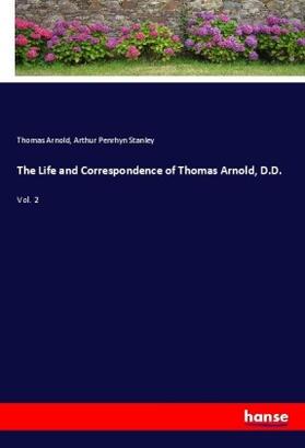 Arnold / Stanley |  The Life and Correspondence of Thomas Arnold, D.D. | Buch |  Sack Fachmedien