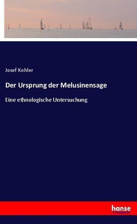 Kohler |  Der Ursprung der Melusinensage | Buch |  Sack Fachmedien