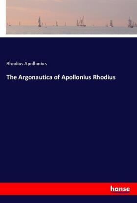 Apollonius |  The Argonautica of Apollonius Rhodius | Buch |  Sack Fachmedien