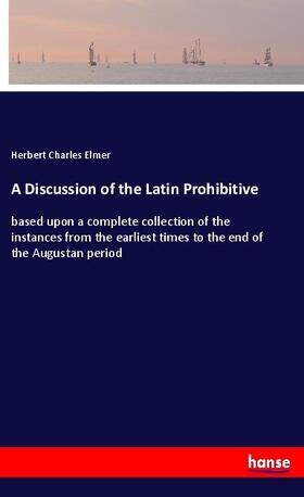 Elmer |  A Discussion of the Latin Prohibitive | Buch |  Sack Fachmedien
