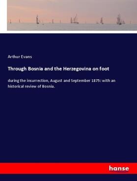 Evans |  Through Bosnia and the Herzegovina on foot | Buch |  Sack Fachmedien