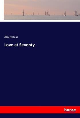 Ross |  Love at Seventy | Buch |  Sack Fachmedien