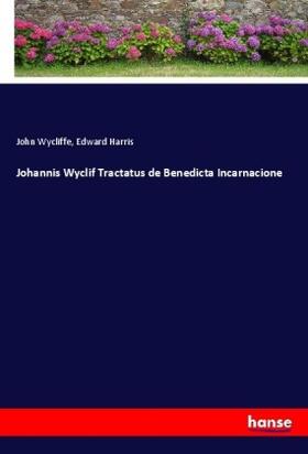 Wycliffe / Harris |  Johannis Wyclif Tractatus de Benedicta Incarnacione | Buch |  Sack Fachmedien