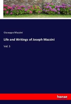 Mazzini |  Life and Writings of Joseph Mazzini | Buch |  Sack Fachmedien