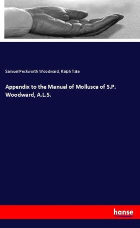 Woodward / Tate |  Appendix to the Manual of Mollusca of S.P. Woodward, A.L.S. | Buch |  Sack Fachmedien