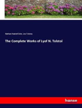 Dole / Tolstoy |  The Complete Works of Lyof N. Tolstoï | Buch |  Sack Fachmedien