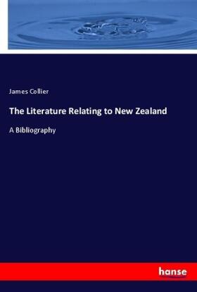 Collier |  The Literature Relating to New Zealand | Buch |  Sack Fachmedien
