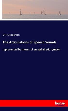 Jespersen |  The Articulations of Speech Sounds | Buch |  Sack Fachmedien