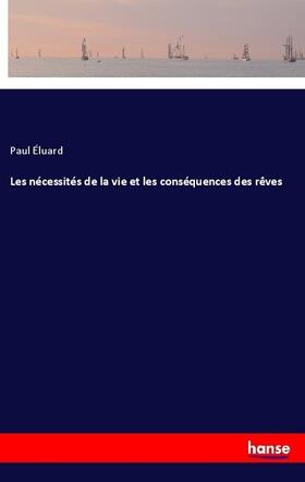 Éluard |  Les nécessités de la vie et les conséquences des rêves | Buch |  Sack Fachmedien
