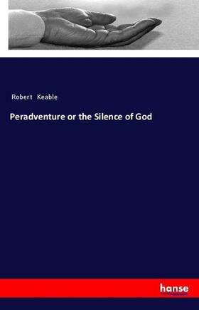 Keable |  Peradventure or the Silence of God | Buch |  Sack Fachmedien