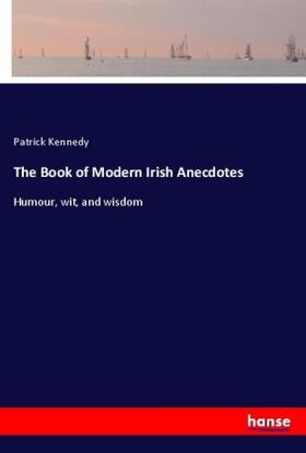 Kennedy |  The Book of Modern Irish Anecdotes | Buch |  Sack Fachmedien