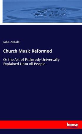 Arnold |  Church Music Reformed | Buch |  Sack Fachmedien