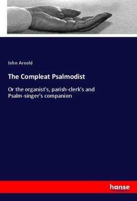 Arnold |  The Compleat Psalmodist | Buch |  Sack Fachmedien