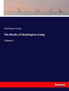 Irving |  The Works of Washington Irving | Buch |  Sack Fachmedien