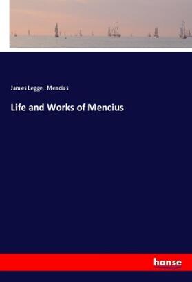 Legge |  Life and Works of Mencius | Buch |  Sack Fachmedien