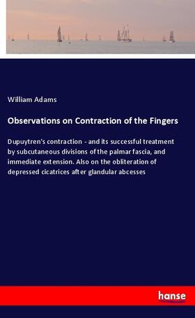 Adams |  Observations on Contraction of the Fingers | Buch |  Sack Fachmedien