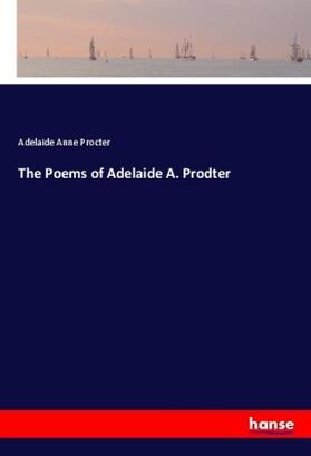 Procter |  The Poems of Adelaide A. Prodter | Buch |  Sack Fachmedien