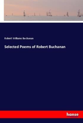 Buchanan |  Selected Poems of Robert Buchanan | Buch |  Sack Fachmedien