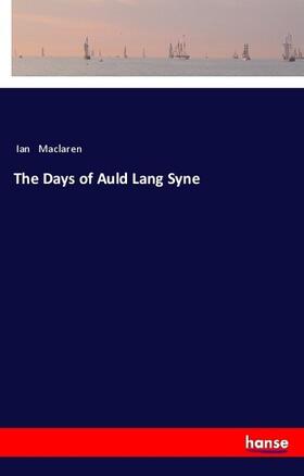Maclaren |  The Days of Auld Lang Syne | Buch |  Sack Fachmedien