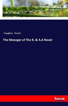 Kester |  The Manager of The B. & A.A Novel | Buch |  Sack Fachmedien