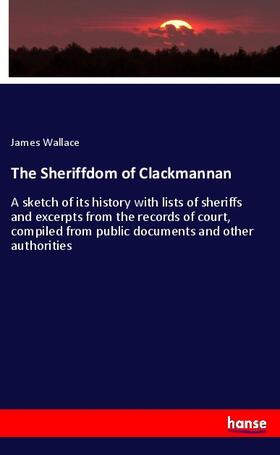 Wallace |  The Sheriffdom of Clackmannan | Buch |  Sack Fachmedien