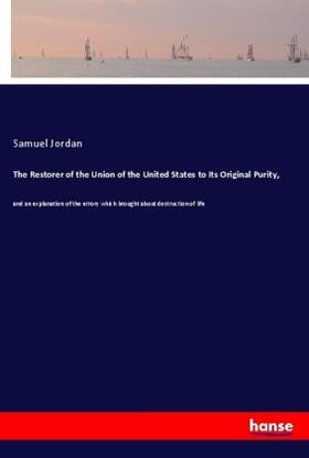 Jordan |  The Restorer of the Union of the United States to Its Original Purity, | Buch |  Sack Fachmedien