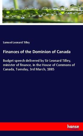 Tilley |  Finances of the Dominion of Canada | Buch |  Sack Fachmedien