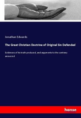 Edwards |  The Great Christian Doctrine of Original Sin Defended | Buch |  Sack Fachmedien