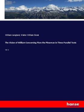 Langland / Skeat |  The Vision of William Concerning Piers the Plowman in Three Parallel Texts | Buch |  Sack Fachmedien