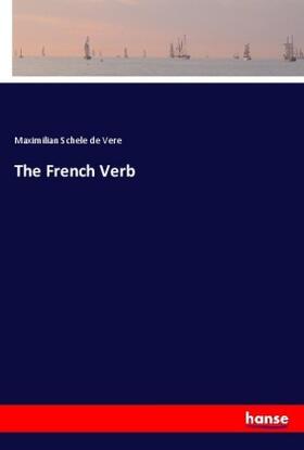 Schele De Vere |  The French Verb | Buch |  Sack Fachmedien