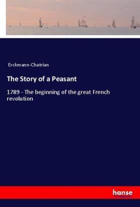 Erckmann-Chatrian |  The Story of a Peasant | Buch |  Sack Fachmedien