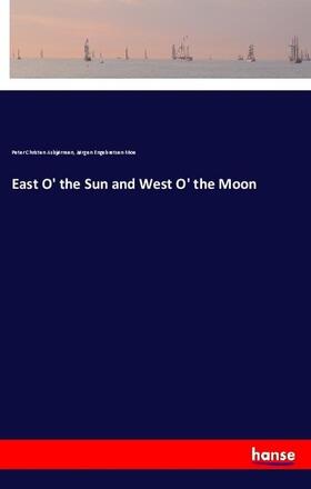 Asbjørnsen / Moe |  East O' the Sun and West O' the Moon | Buch |  Sack Fachmedien