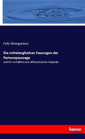 Weingartner |  Die mittelenglischen Fassungen der Partonopeussage | Buch |  Sack Fachmedien