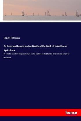 Renan |  An Essay on the Age and Antiquity of the Book of Nabathaean Agriculture | Buch |  Sack Fachmedien