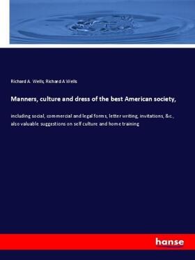 Wells |  Manners, culture and dress of the best American society, | Buch |  Sack Fachmedien