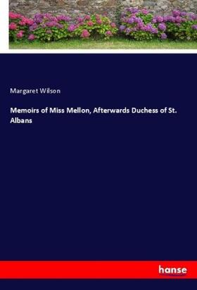 Wilson |  Memoirs of Miss Mellon, Afterwards Duchess of St. Albans | Buch |  Sack Fachmedien