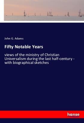 Adams |  Fifty Notable Years | Buch |  Sack Fachmedien