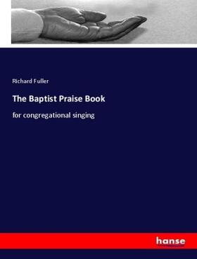 Fuller |  The Baptist Praise Book | Buch |  Sack Fachmedien