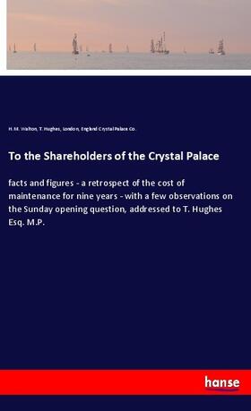 Walton / Hughes / Crystal Palace Co. |  To the Shareholders of the Crystal Palace | Buch |  Sack Fachmedien