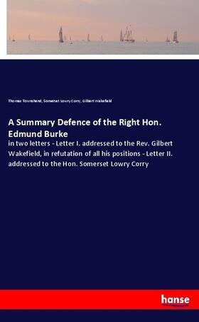 Townshend / Corry / Wakefield |  A Summary Defence of the Right Hon. Edmund Burke | Buch |  Sack Fachmedien