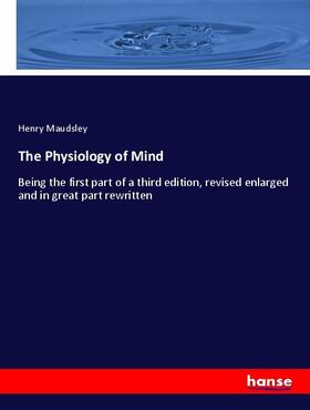 Maudsley |  The Physiology of Mind | Buch |  Sack Fachmedien
