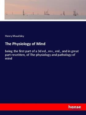 Maudsley |  The Physiology of Mind | Buch |  Sack Fachmedien
