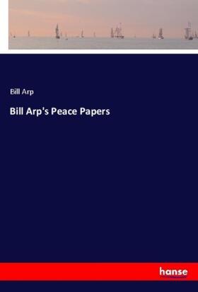 Arp |  Bill Arp's Peace Papers | Buch |  Sack Fachmedien