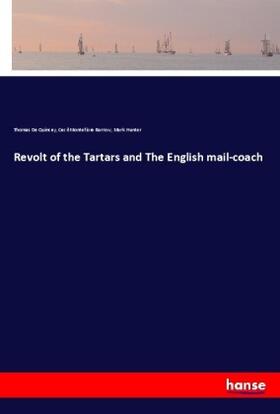 De Quincey / Barrow / Hunter |  Revolt of the Tartars and The English mail-coach | Buch |  Sack Fachmedien