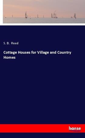 Reed |  Cottage Houses for Village and Country Homes | Buch |  Sack Fachmedien