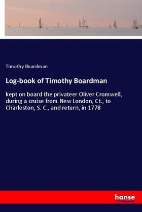 Boardman |  Log-book of Timothy Boardman | Buch |  Sack Fachmedien