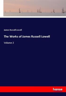Lowell |  The Works of James Russell Lowell | Buch |  Sack Fachmedien