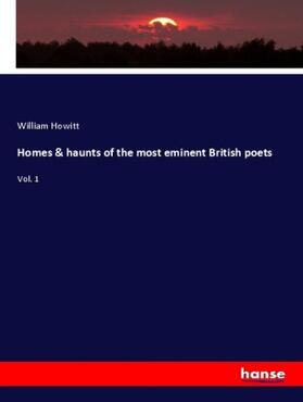 Howitt |  Homes & haunts of the most eminent British poets | Buch |  Sack Fachmedien