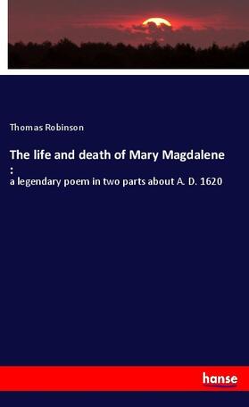 Robinson |  The life and death of Mary Magdalene : | Buch |  Sack Fachmedien