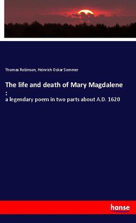 Robinson / Sommer |  The life and death of Mary Magdalene : | Buch |  Sack Fachmedien